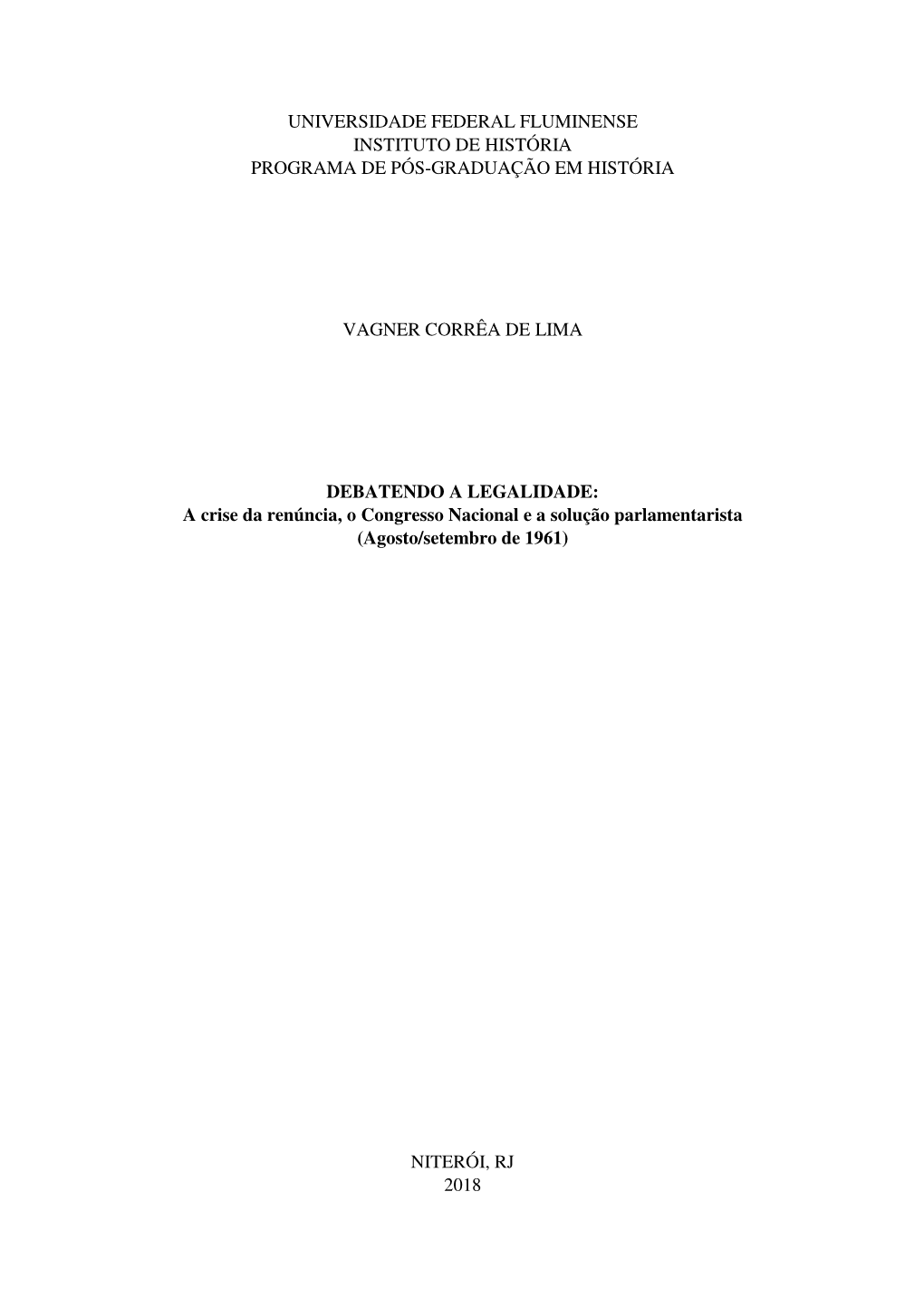 DEBATENDO a LEGALIDADE: a Crise Da Renúncia, O Congresso Nacional E a Solução Parlamentarista (Agosto/Setembro De 1961)