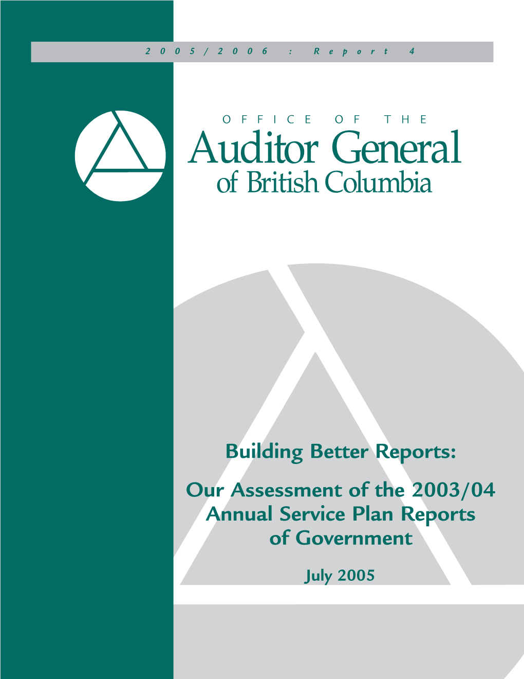 Auditor General of British Columbia | 2005/2006 Report 4 Building Better Reports Acknowledgements Assessment Team Assistant Auditor General: Susan Jennings