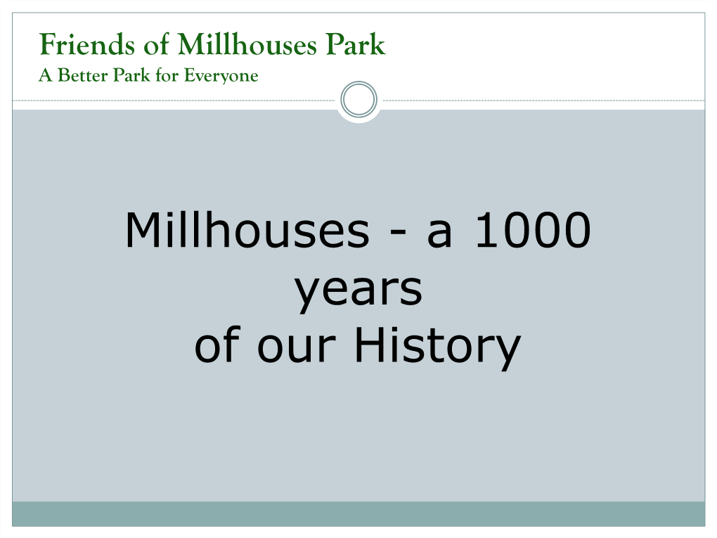 A 1000 Years of Our History Friends of Millhouses Park a Better Park for Everyone