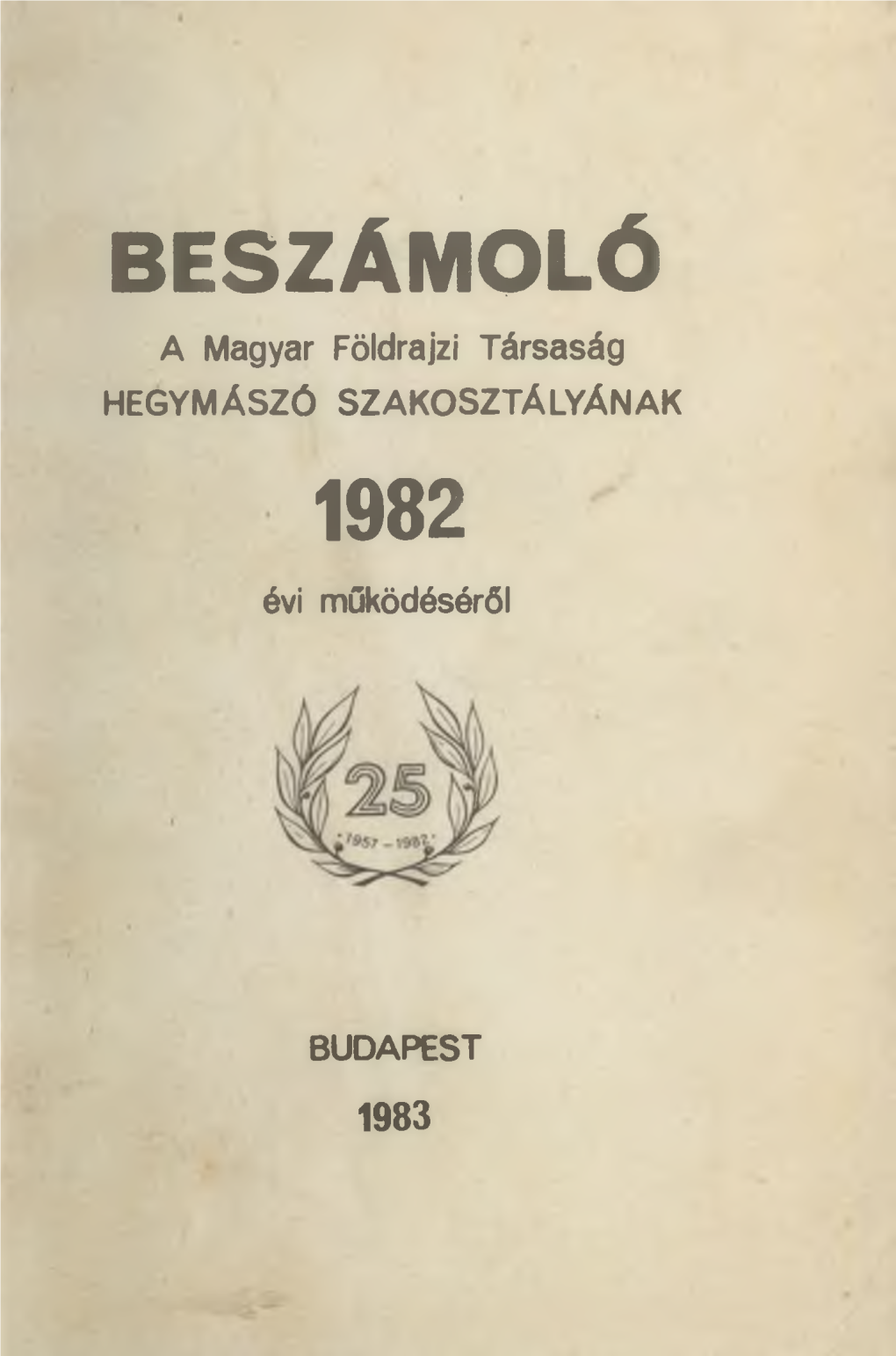 BESZÁMOLÓ a Magyar Földrajzi Társaság HEGYMÁSZÓ SZAKOSZTÁLYÁNAK 1982