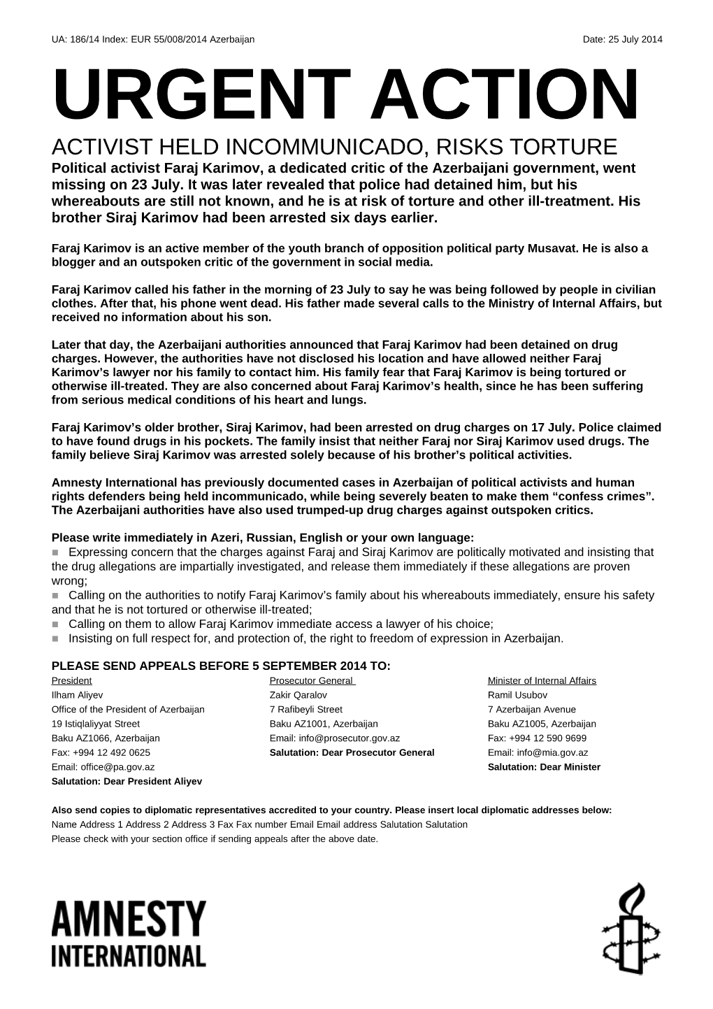 URGENT ACTION ACTIVIST HELD INCOMMUNICADO, RISKS TORTURE Political Activist Faraj Karimov, a Dedicated Critic of the Azerbaijani Government, Went Missing on 23 July