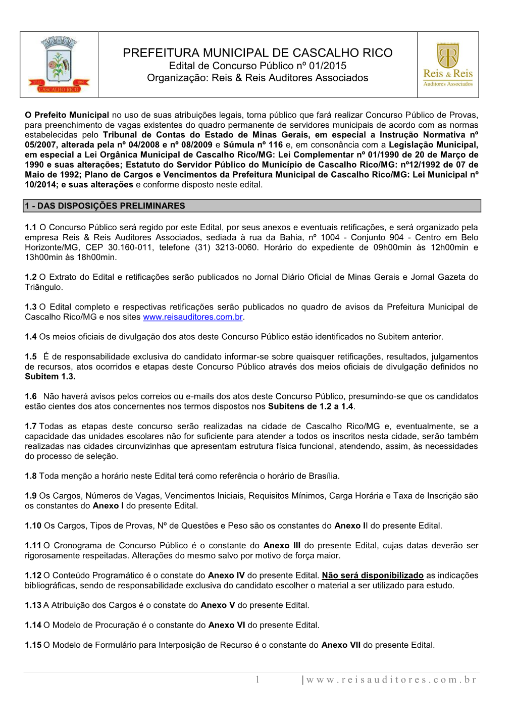 PREFEITURA MUNICIPAL DE CASCALHO RICO Edital De Concurso Público Nº 01/2015 Organização: Reis & Reis Auditores Associados