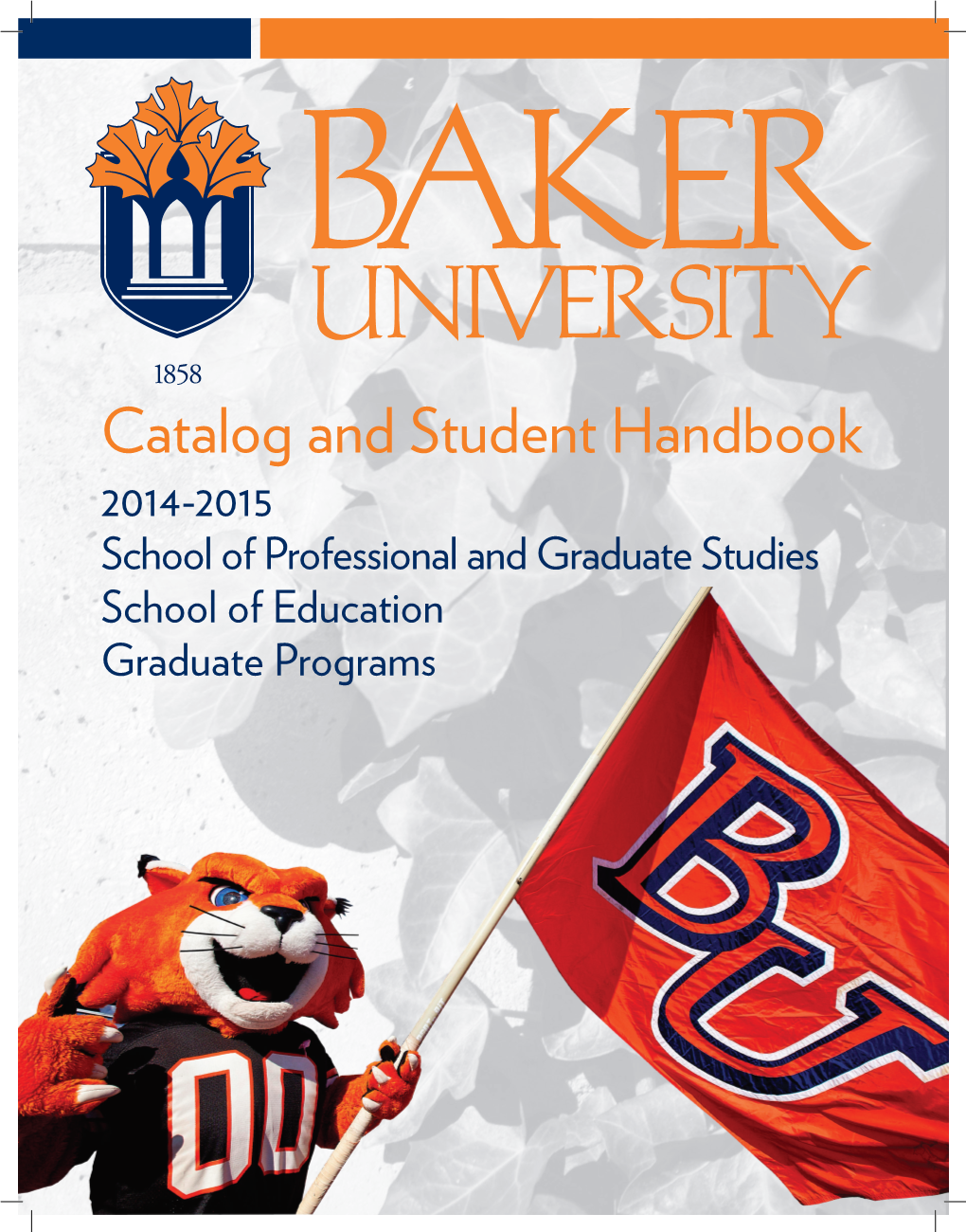 Catalog and Student Handbook 2014-2015 School of Professional and Graduate Studies School of Education Graduate Programs