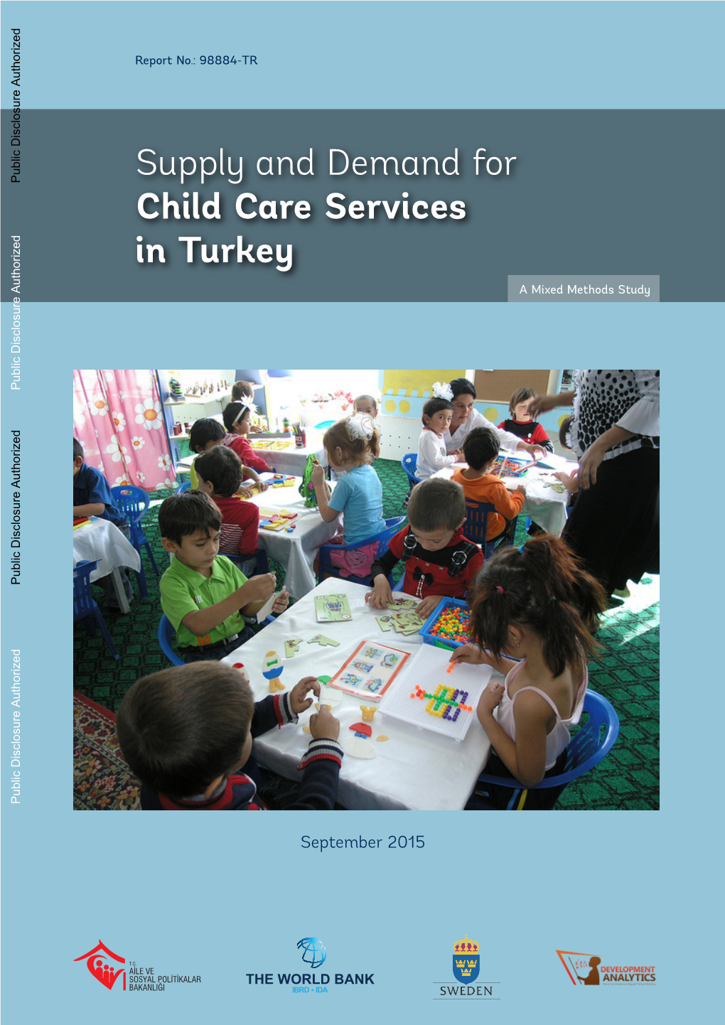 Supply and Demand for Child Care Services in Turkey with the Objective of Identifying Key Constraints and Opportunities to Expand Quality and Affordable Access