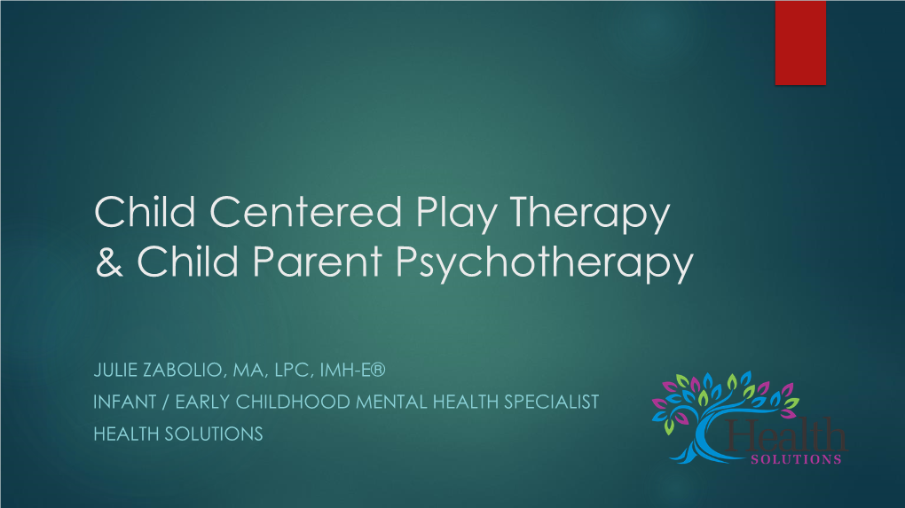 Child Centered Play Therapy & Child Parent Psychotherapy