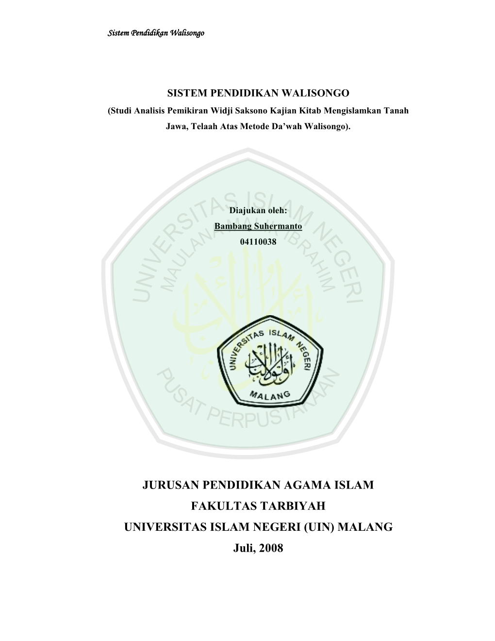 JURUSAN PENDIDIKAN AGAMA ISLAM FAKULTAS TARBIYAH UNIVERSITAS ISLAM NEGERI (UIN) MALANG Juli, 2008 Sistem Pendidikan Walisongo