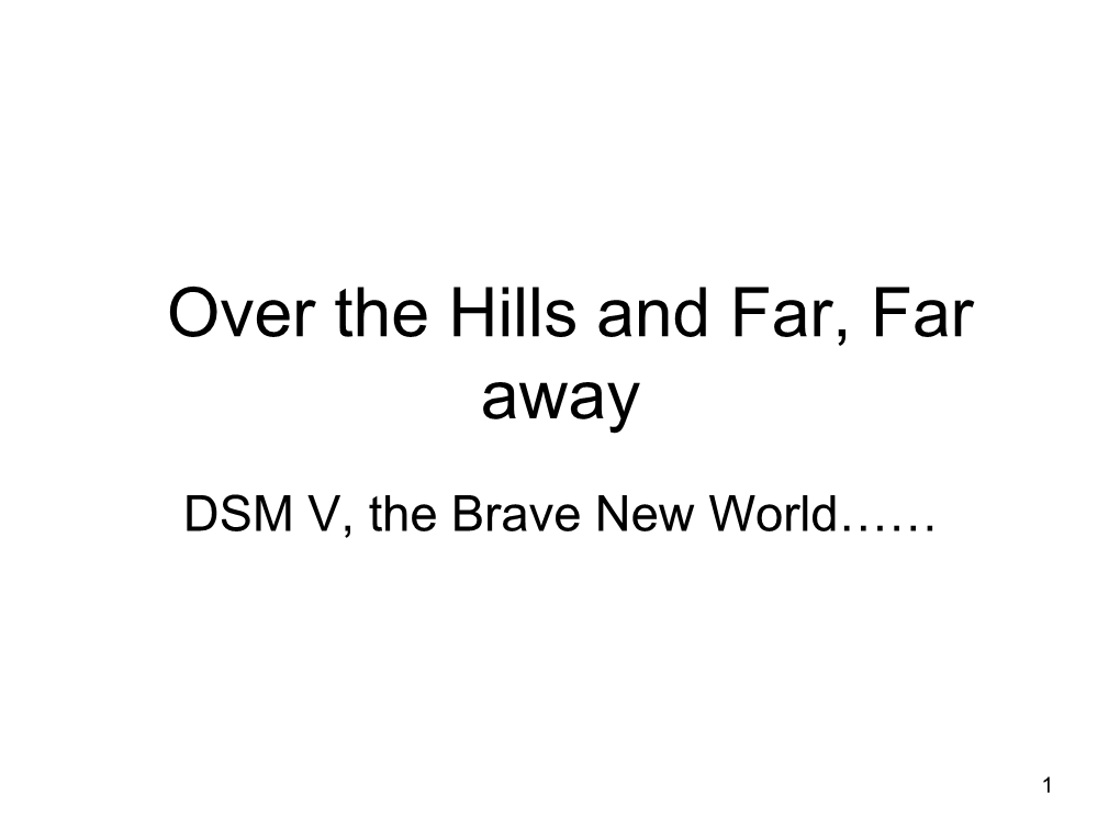 Over the Hills and Far, Far Away: DSM V, the Brave New World