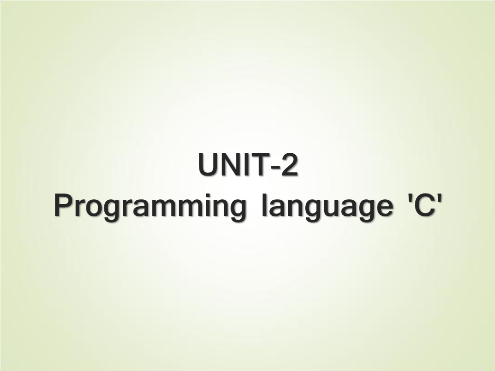 UNIT-2 Programming Language 'C' Contents