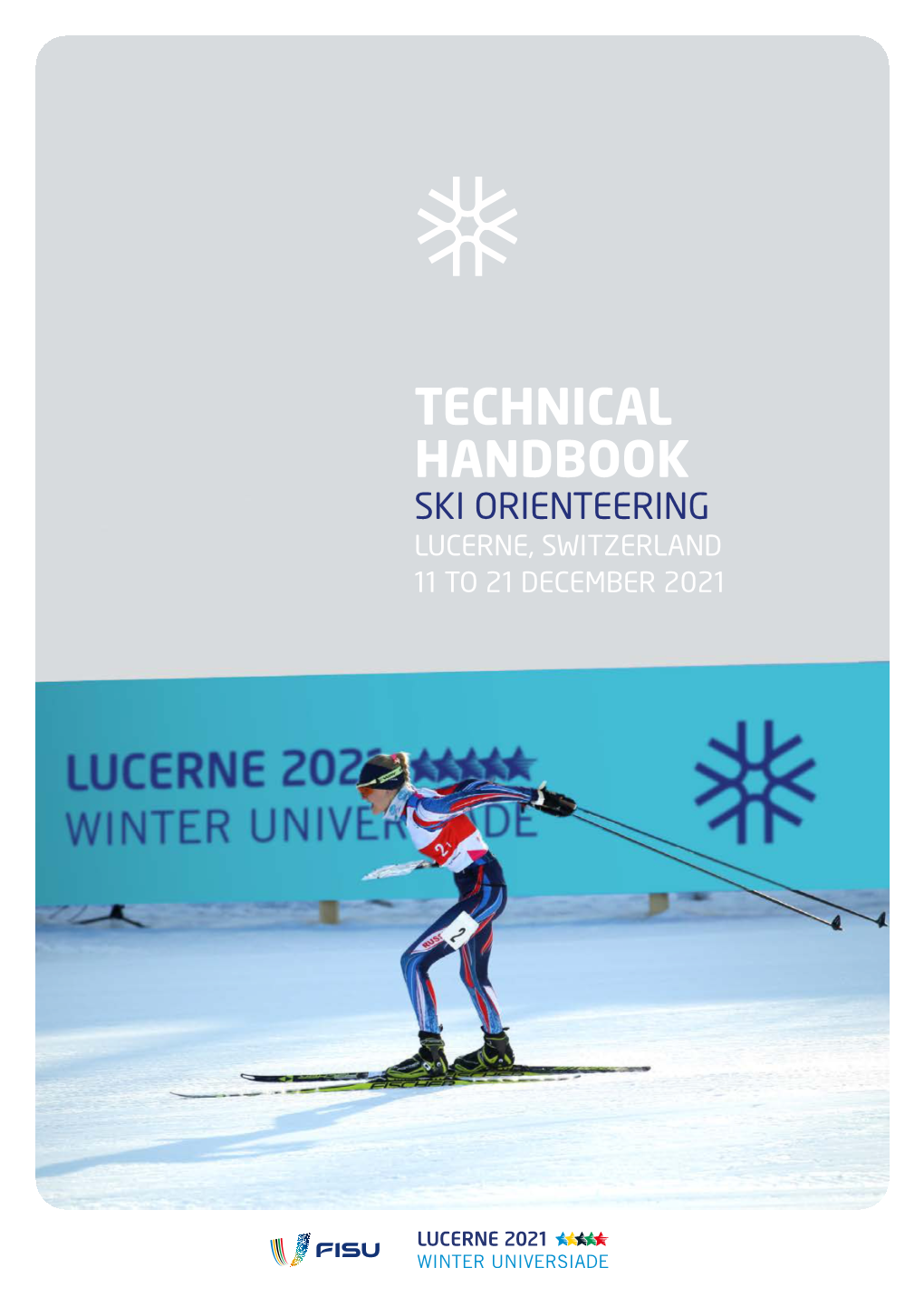 TECHNICAL HANDBOOK SKI ORIENTEERING LUCERNE, SWITZERLAND 11 to 21 DECEMBER 2021 LUCERNE 2021 WINTER UNIVERSIADE Impressum Version: June 2021