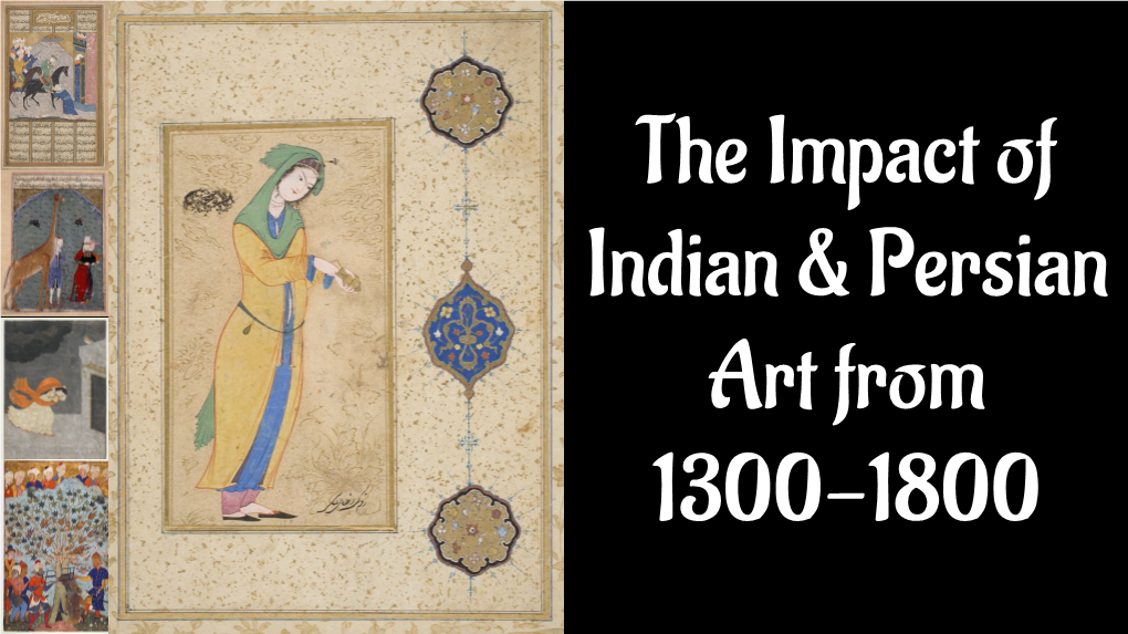 The Impact of Indian & Persian Art from 1300-1800