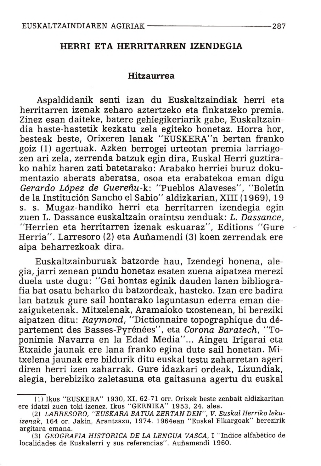 Aspaldidanik Senti Izan Du Euskaltzaindiak Herri Eta Herritarren Izenak Zeharo Aztertzeko Eta Finkatzeko Premia. Zinez Esan Dait