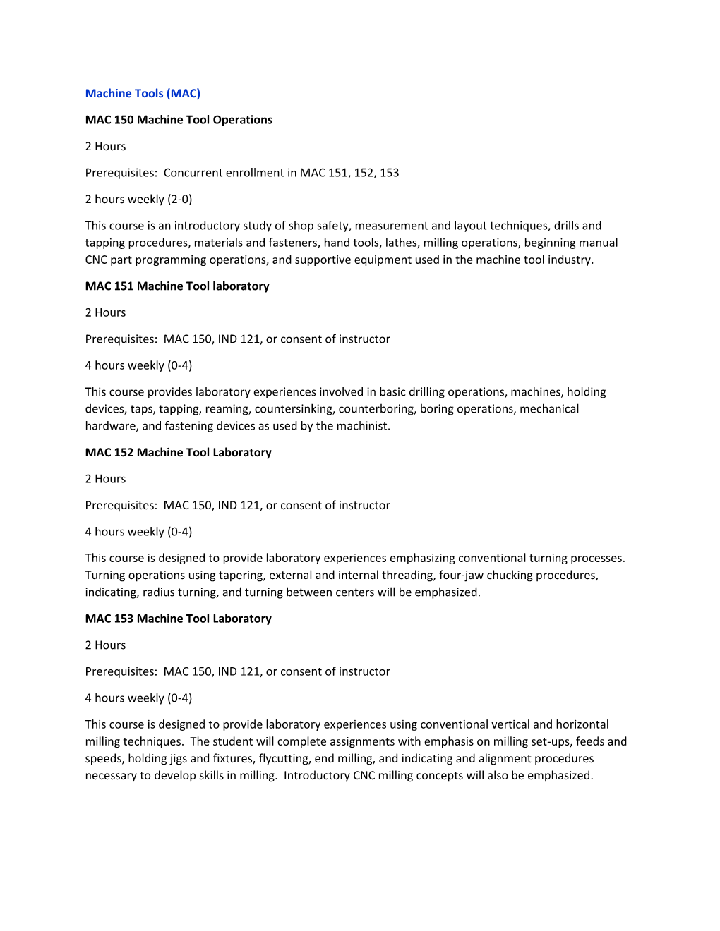 Machine Tools (MAC) MAC 150 Machine Tool Operations 2 Hours