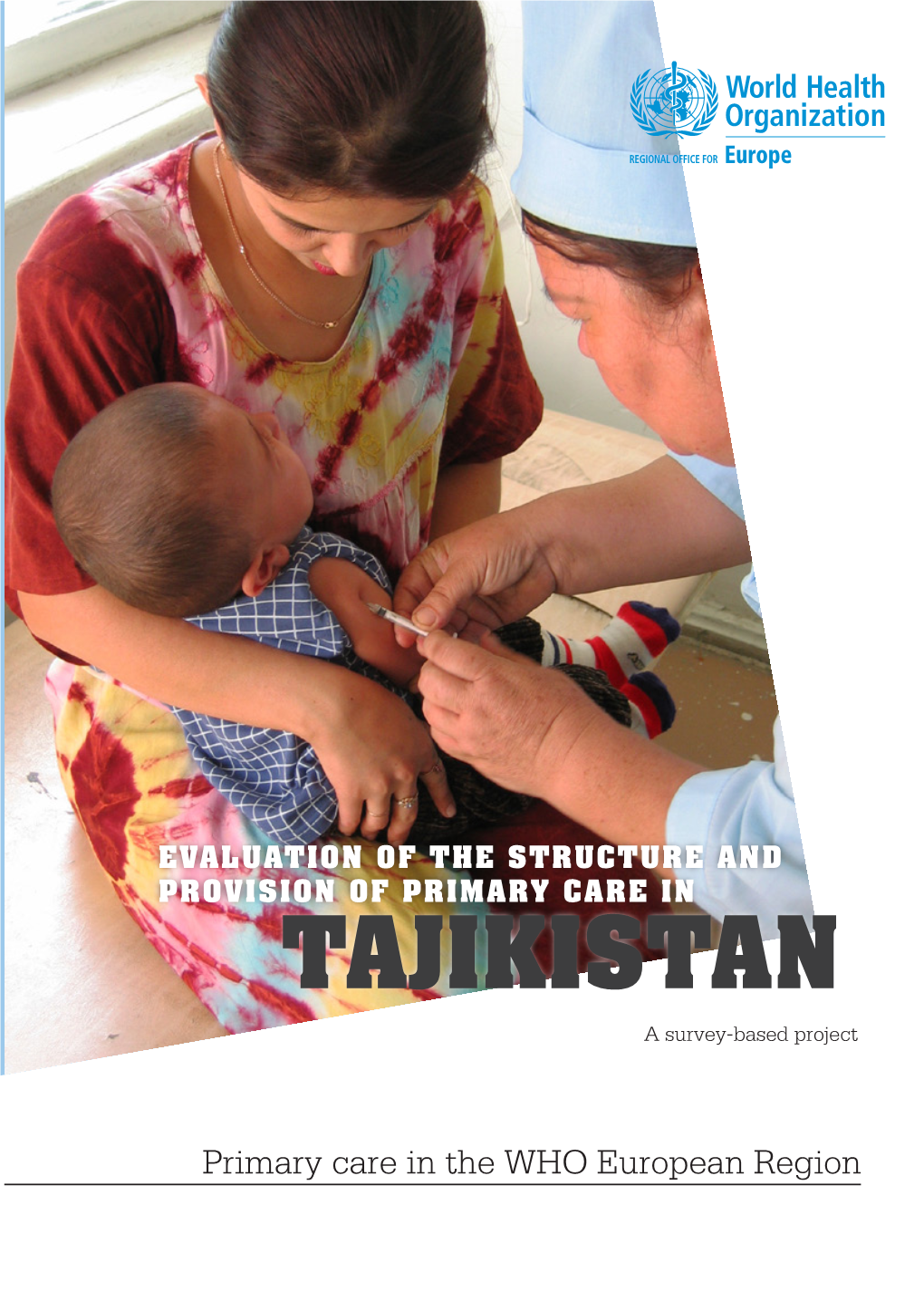 EVALUATION of the STRUCTURE and PROVISION of PRIMARY CARE in TAJIKISTAN a Survey-Based Project
