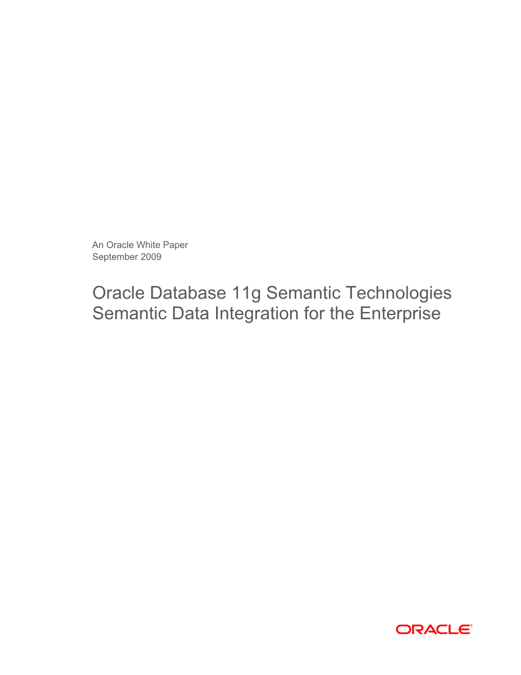 Oracle Database 11G Semantic Technologies Semantic Data Integration for the Enterprise