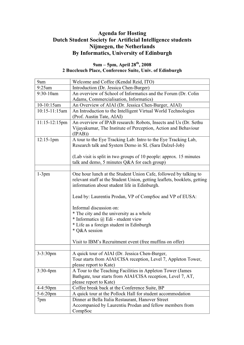 Agenda for Hosting Dutch Student Society for Artificial Intelligence Students Nijmegen, the Netherlands by Informatics, University of Edinburgh