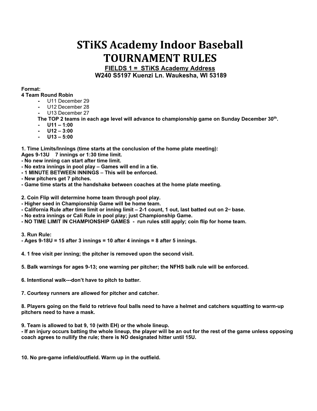 Stiks Academy Indoor Baseball TOURNAMENT RULES FIELDS 1 = Stiks Academy Address W240 S5197 Kuenzi Ln