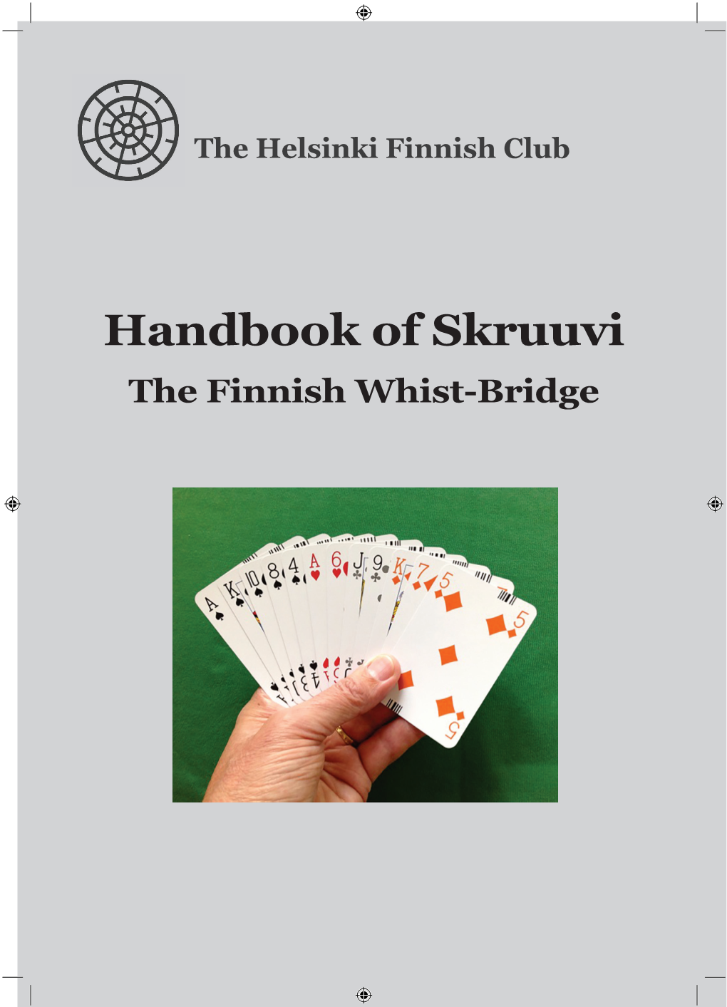 Handbook of Skruuvi the Finnish Whist-Bridge Copyright@ 2016 the Helsinki Finnish Club