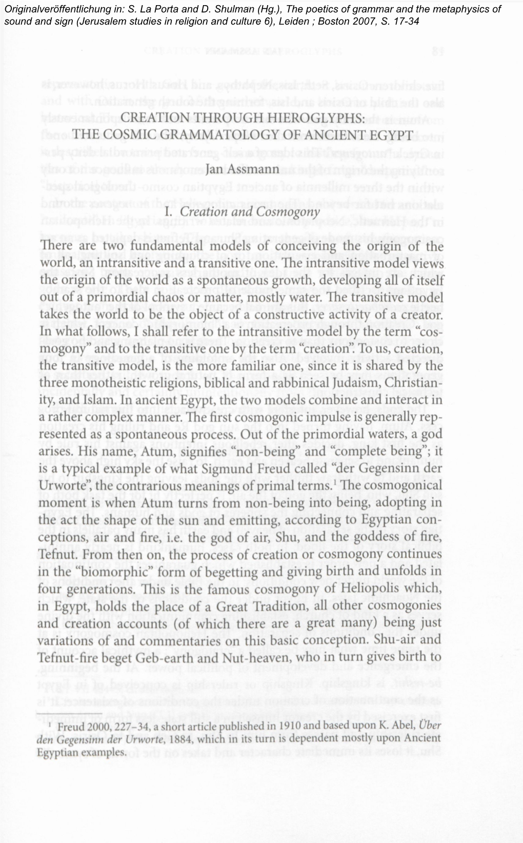 CREATION THROUGH HIEROGLYPHS: the COSMIC GRAMMATOLOGY of ANCIENT EGYPT Jan Assmann I. Creation and Cosmogony There Are Two Funda