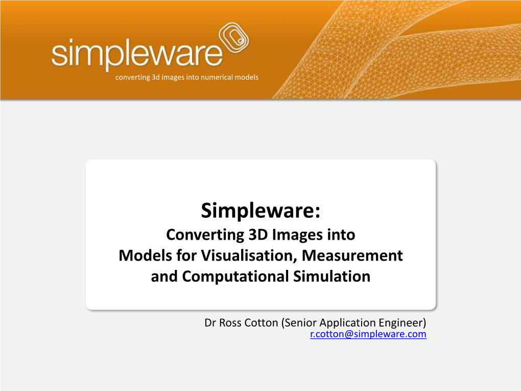 Simpleware: Converting 3D Images Into Models for Visualisation, Measurement and Computational Simulation