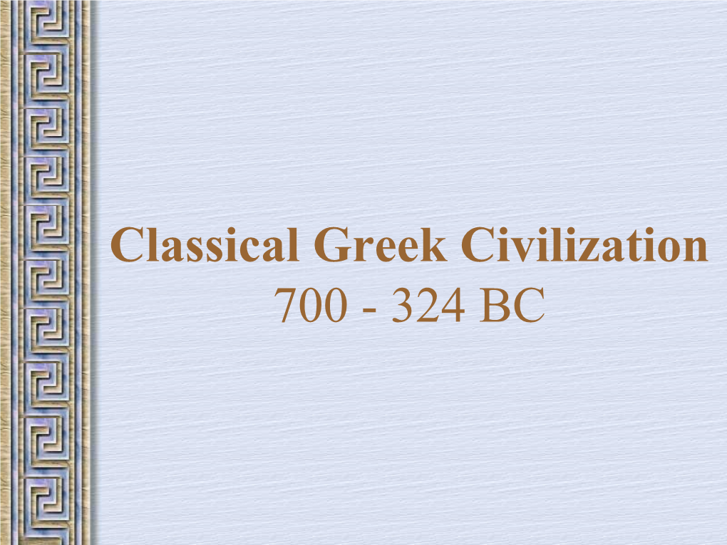 Classical Greek Civilization 700 - 324 BC