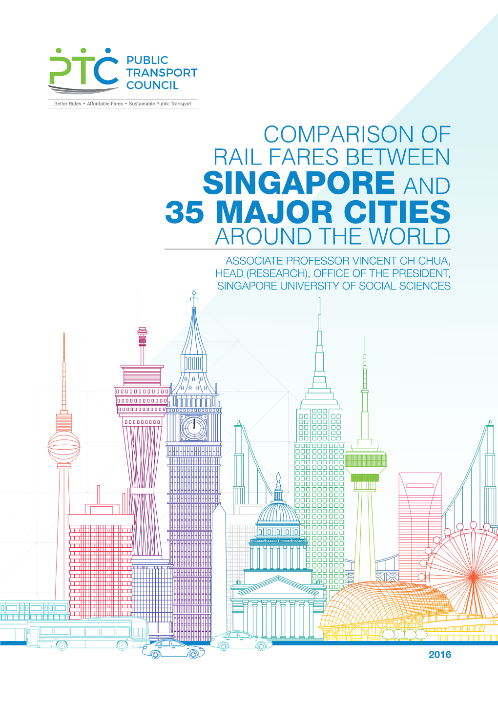 Singapore and 35 Major Cities Around the World Associate Professor Vincent Ch Chua, Head (Research), Office of the President, Singapore University of Social Sciences