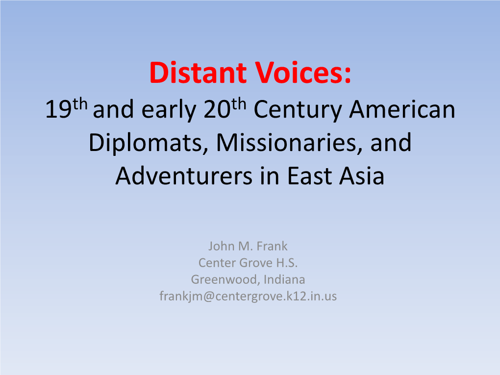 Distant Voices: 19Th and Early 20Th Century American Diplomats, Missionaries, and Adventurers in East Asia