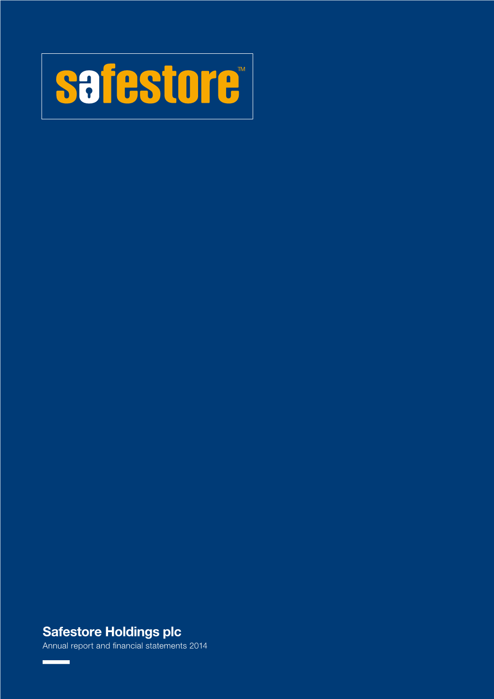 Safestore Holdings Plc Annual Report and Financial Statements 2014 Significant Operational Progress, Strong Earnings Growth