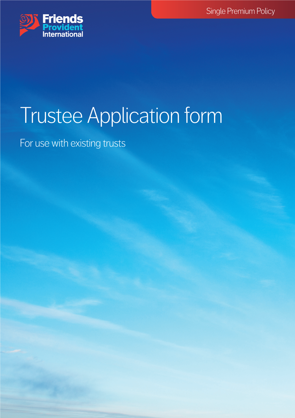 Trustee Application Form for Use with Existing Trusts for Use with the Following Products