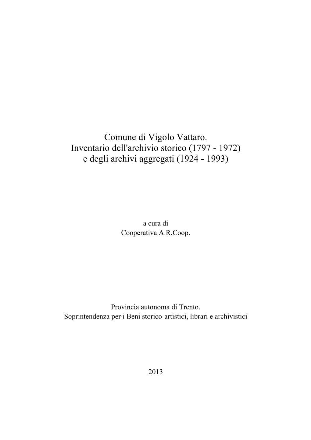 Comune Di Vigolo Vattaro. Inventario Dell'archivio Storico (1797 - 1972) E Degli Archivi Aggregati (1924 - 1993)