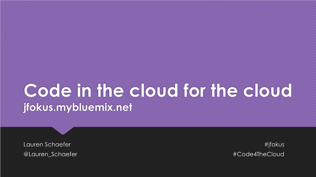 Code in the Cloud for the Cloud Jfokus.Mybluemix.Net