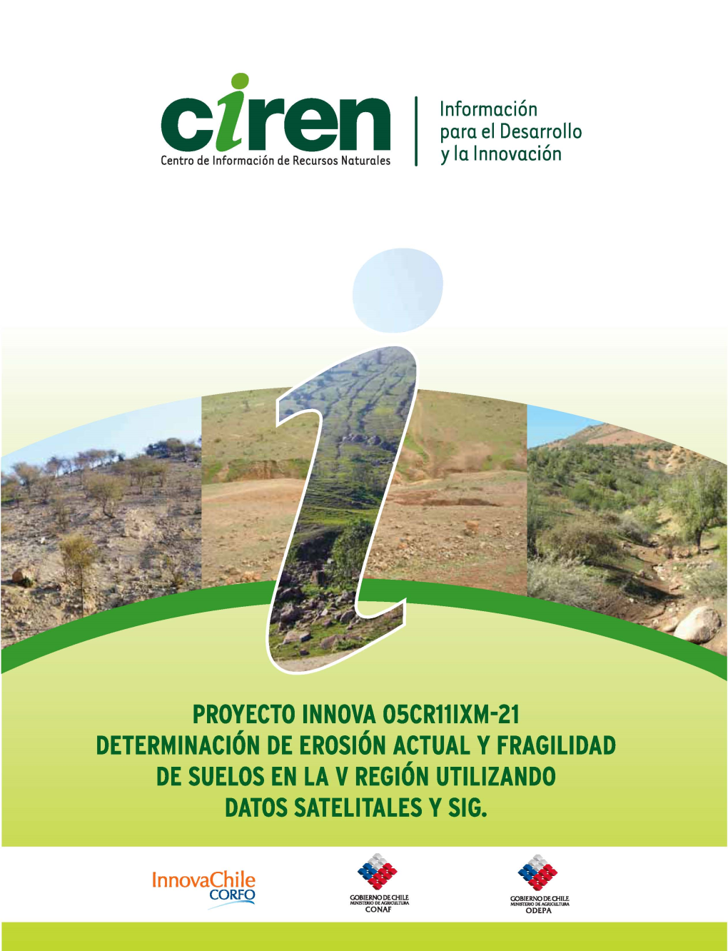PROYECTO INNOVA OSCR11IXM-21 Determinación DE Erosión ACTUAL Y FRAGILIDAD DE SUELOS EN LA V Región UTILIZANDO DATOS SATELITALES Y SIG