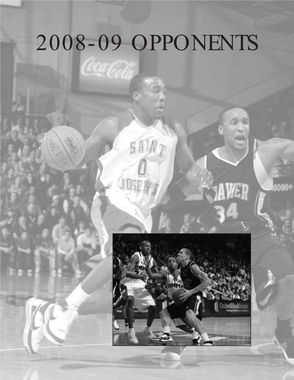 2008-09 OPPONENTS Ball State Cardinals Creighton Bluejays January 3 • Worthen Arena December 6 • the Palestra