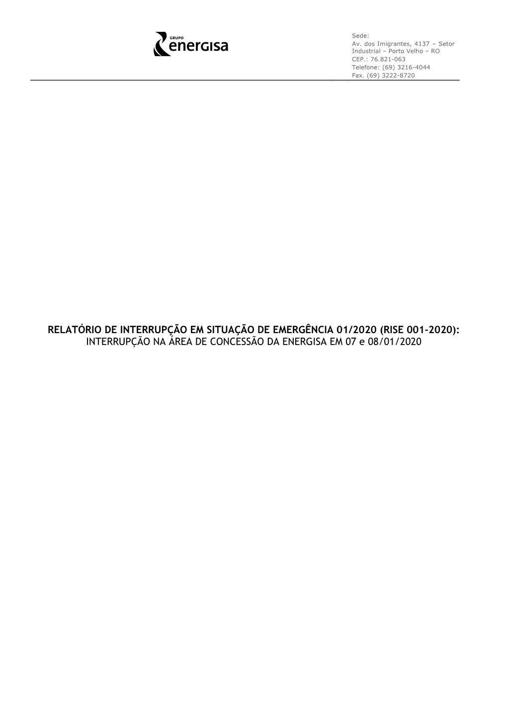 RELATÓRIO DE INTERRUPÇÃO EM SITUAÇÃO DE EMERGÊNCIA 01/2020 (RISE 001-2020): INTERRUPÇÃO NA ÁREA DE CONCESSÃO DA ENERGISA EM 07 E 08/01/2020