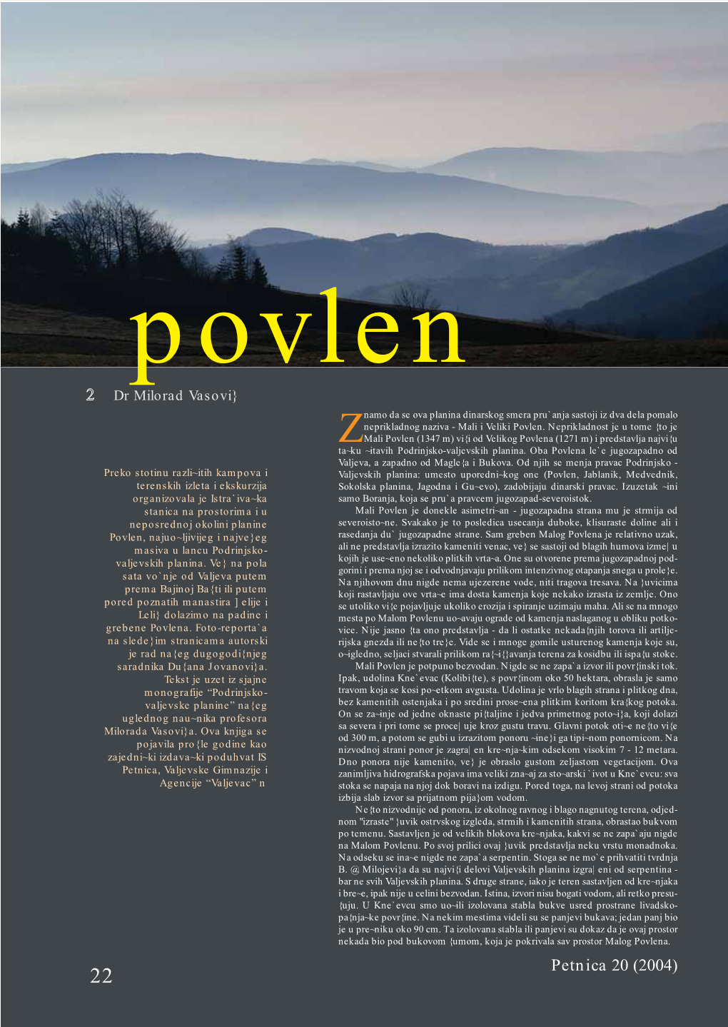 Mt Povlen Slojeva I Da One Presudno Deluju Na Stvaranje Ovakvih Jer Se Na Oba Kraja Ovog Puta Grade Vikendice