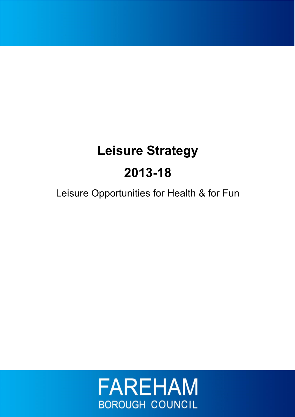 Leisure Strategy 2013-18 Leisure Opportunities for Health & for Fun