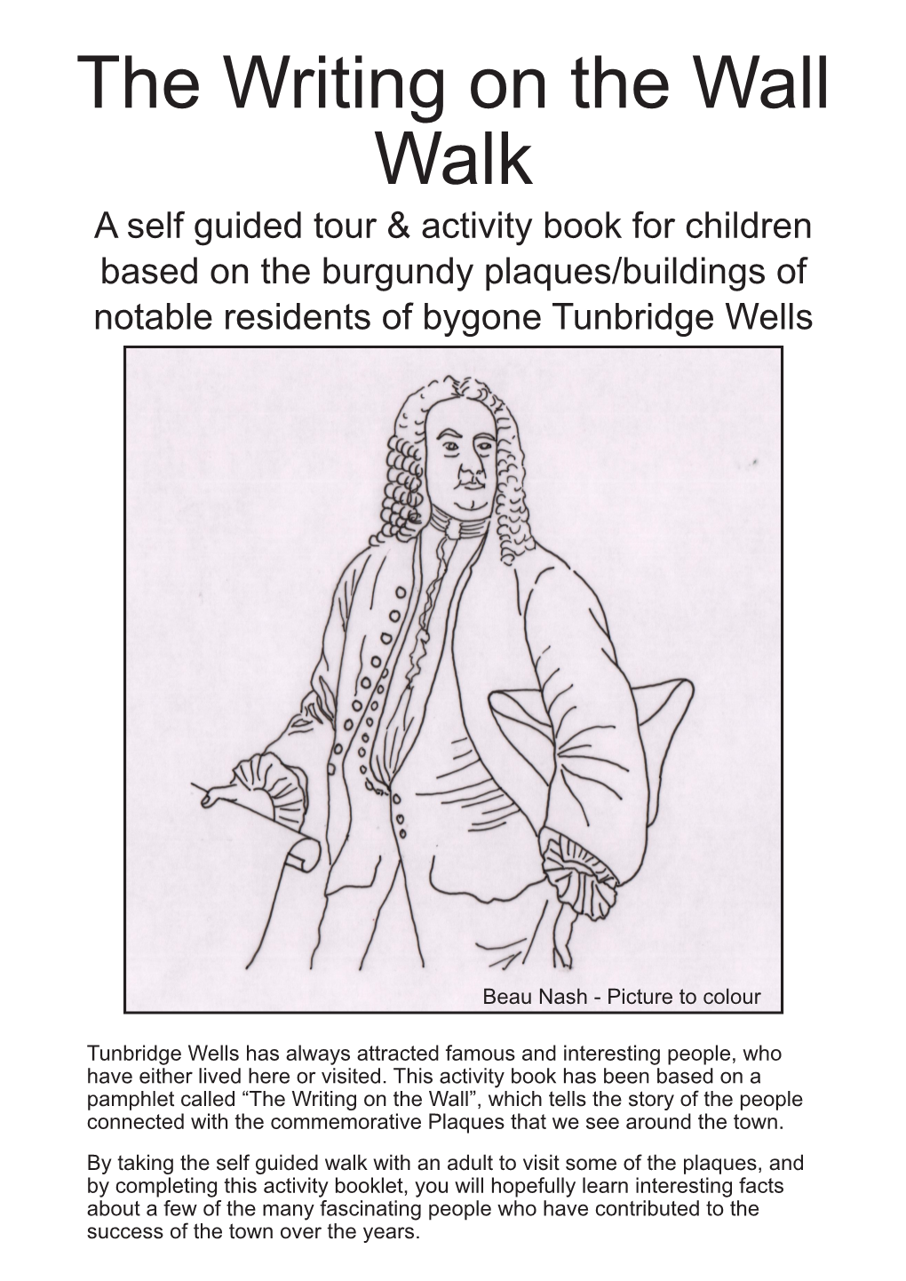 The Writing on the Wall Walk a Self Guided Tour & Activity Book for Children Based on the Burgundy Plaques/Buildings of Notable Residents of Bygone Tunbridge Wells