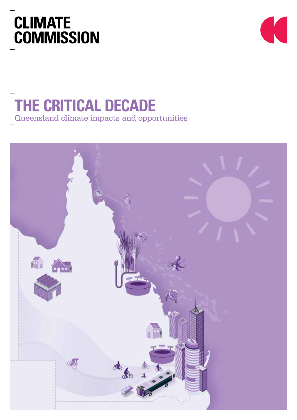 Queensland Climate Impacts and Opportunities the Critical Decade: Queensland Climate Impacts and Opportunities