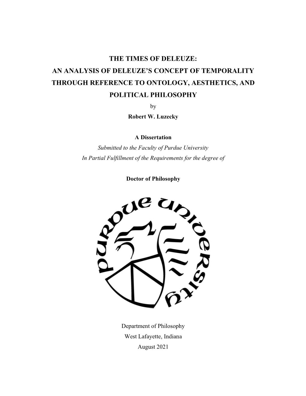 THE TIMES of DELEUZE: an ANALYSIS of DELEUZE’S CONCEPT of TEMPORALITY THROUGH REFERENCE to ONTOLOGY, AESTHETICS, and POLITICAL PHILOSOPHY by Robert W