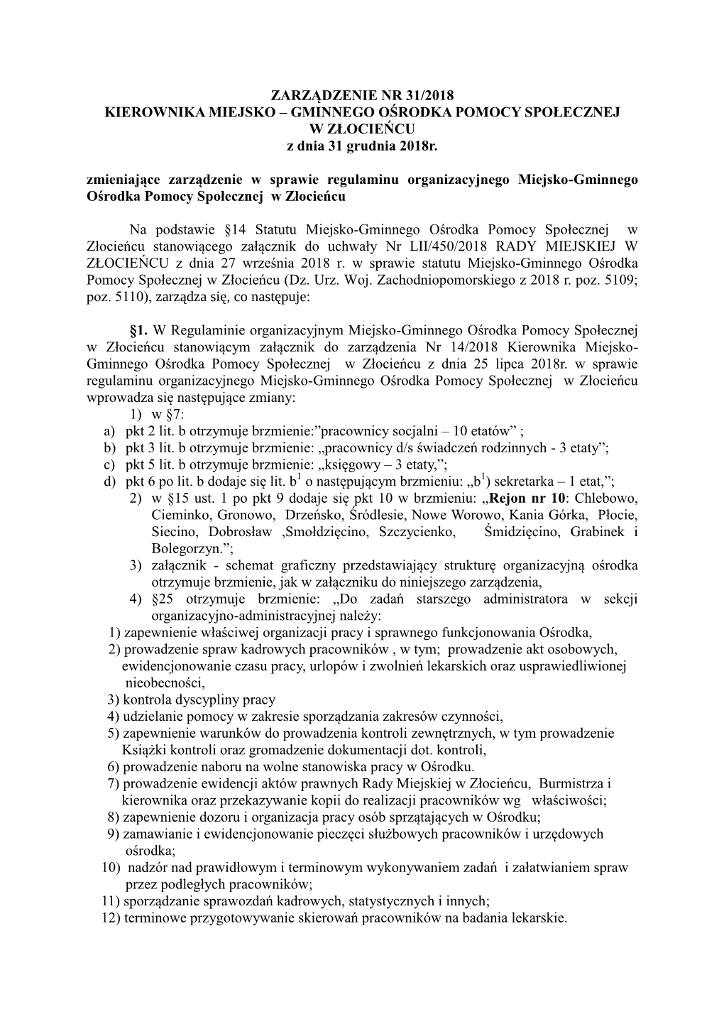 ZARZĄDZENIE NR 31/2018 KIEROWNIKA MIEJSKO – GMINNEGO OŚRODKA POMOCY SPOŁECZNEJ W ZŁOCIEŃCU Z Dnia 31 Grudnia 2018R. Zmie