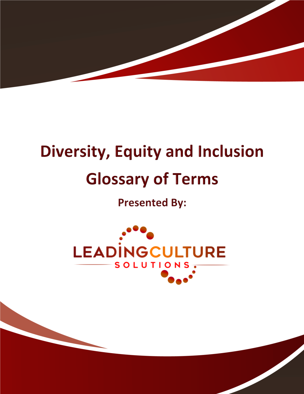 Leading Culture Solutions 2021 Diversity, Equity and Inclusion - Glossary of Terms