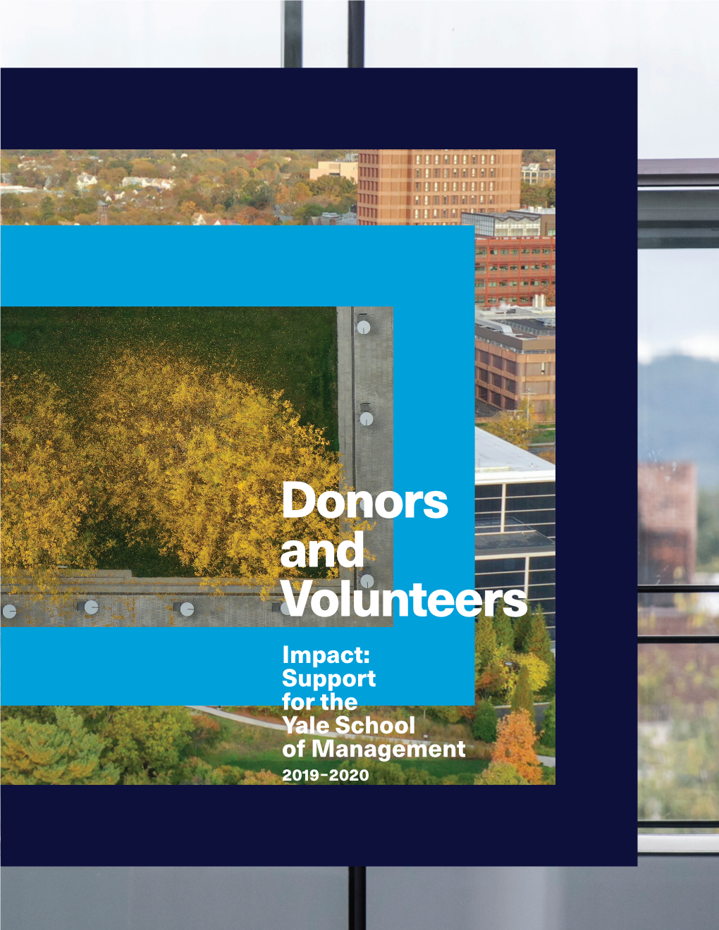 Donors and Volunteers Impact: Support for the Yale School of Management 2019–2020 Yale SOM Board of Advisors