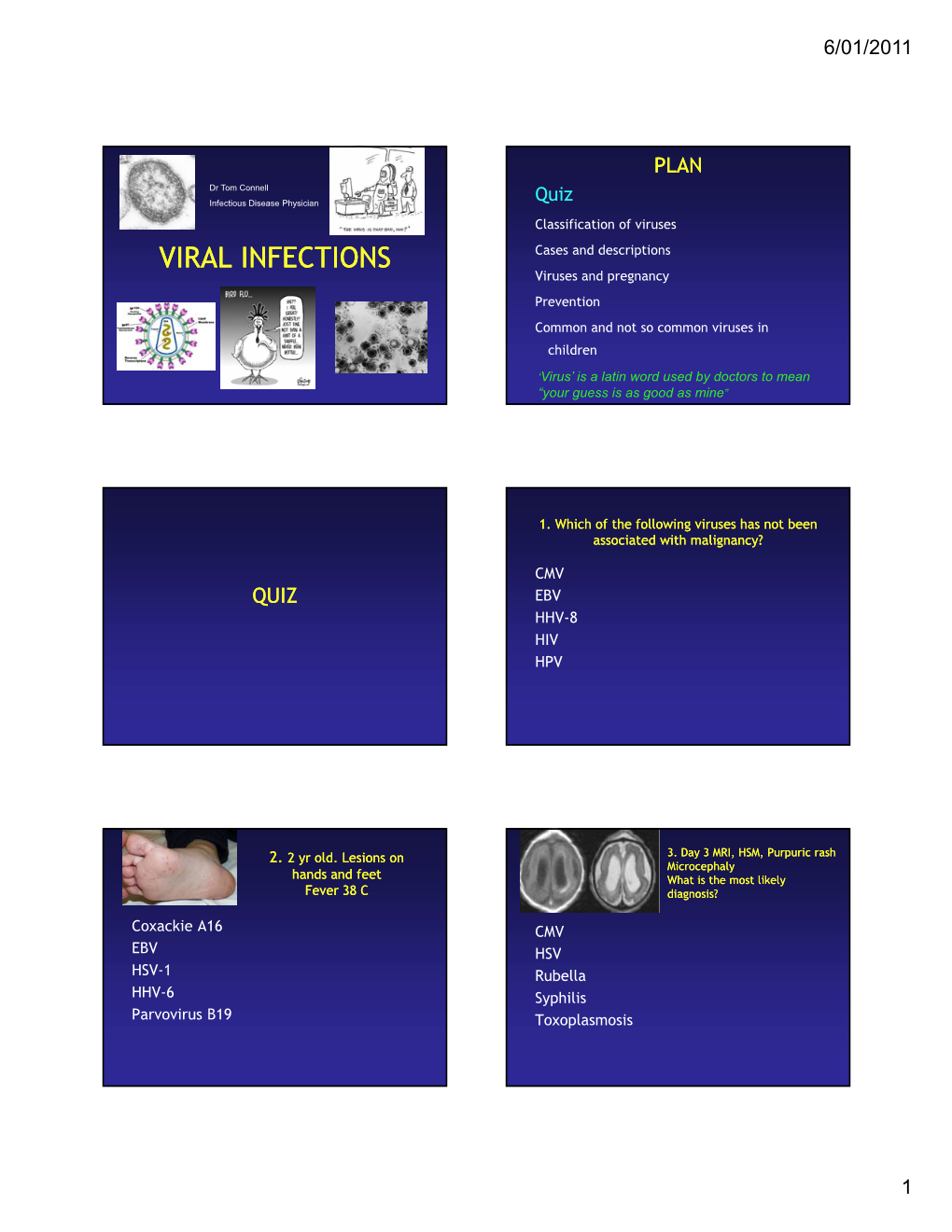 VIRAL INFECTIONS Cases and Descriptions Viruses and Pregnancy Prevention Common and Not So Common Viruses in Children