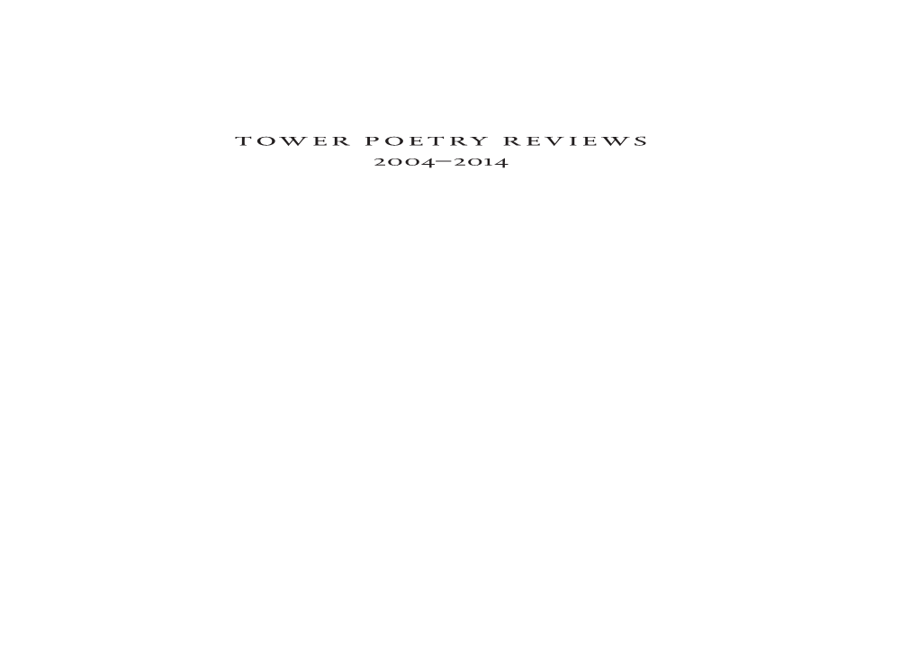 Tower Poetry Reviews 2004–2014 Tower Poetry Reviews 2004–2014