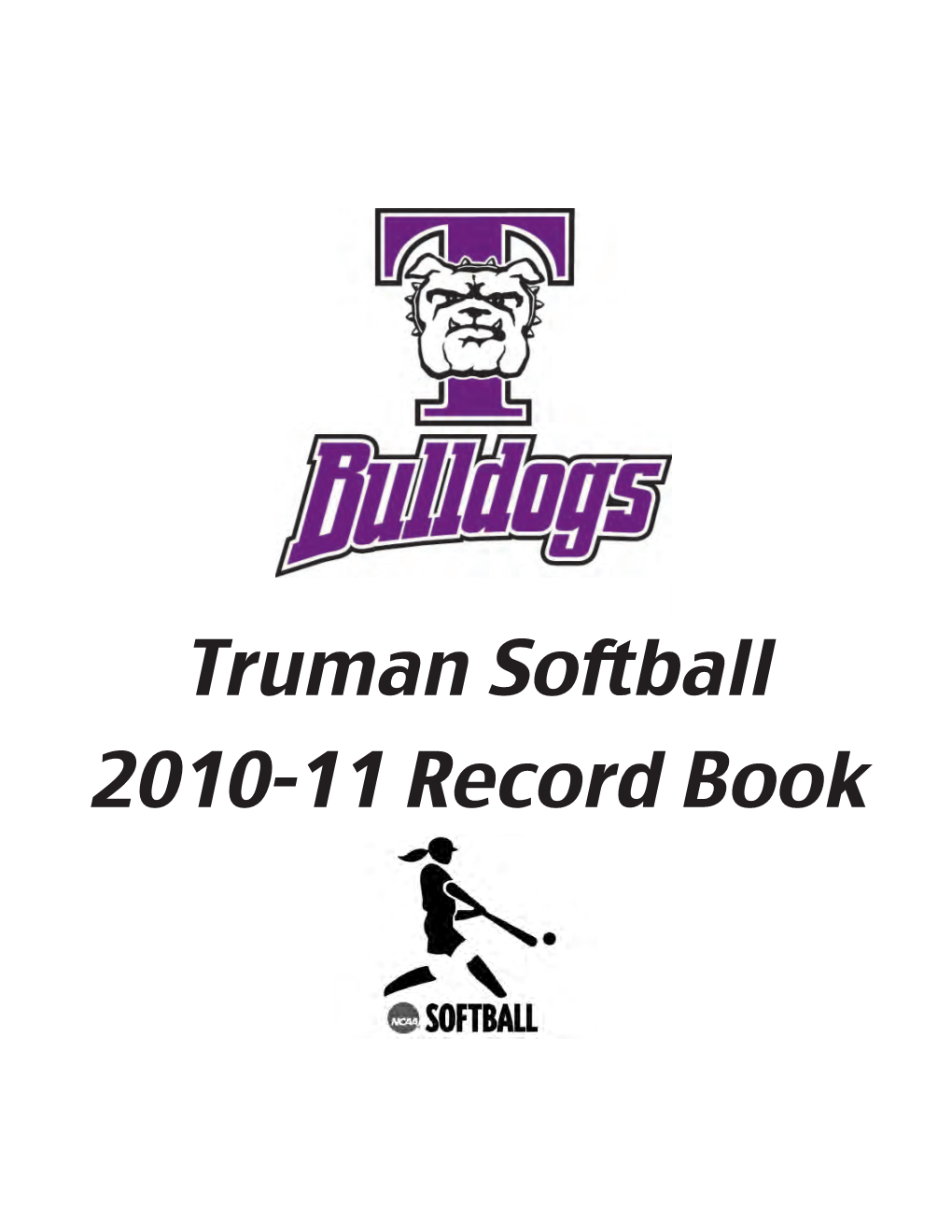 Truman Softball 2010-11 Record Book All-Americans Tracy ROWAN Frankie Demouth AIAW First Team NCAA First Team 1981 (Outfielder) 1982 (First BASE) Stats Stats Yr