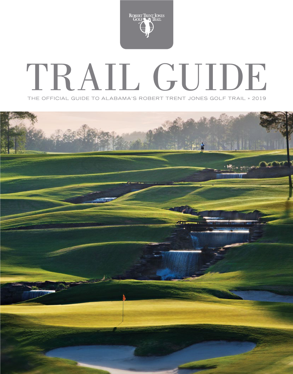 THE OFFICIAL GUIDE to ALABAMA's ROBERT TRENT JONES GOLF TRAIL » 2019 I S T H I S Alabama