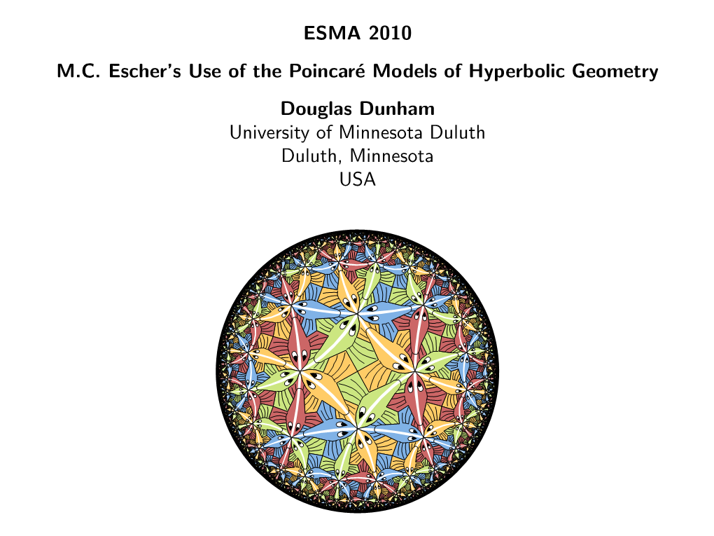 ESMA 2010 M.C. Escher's Use of the Poincaré Models of Hyperbolic