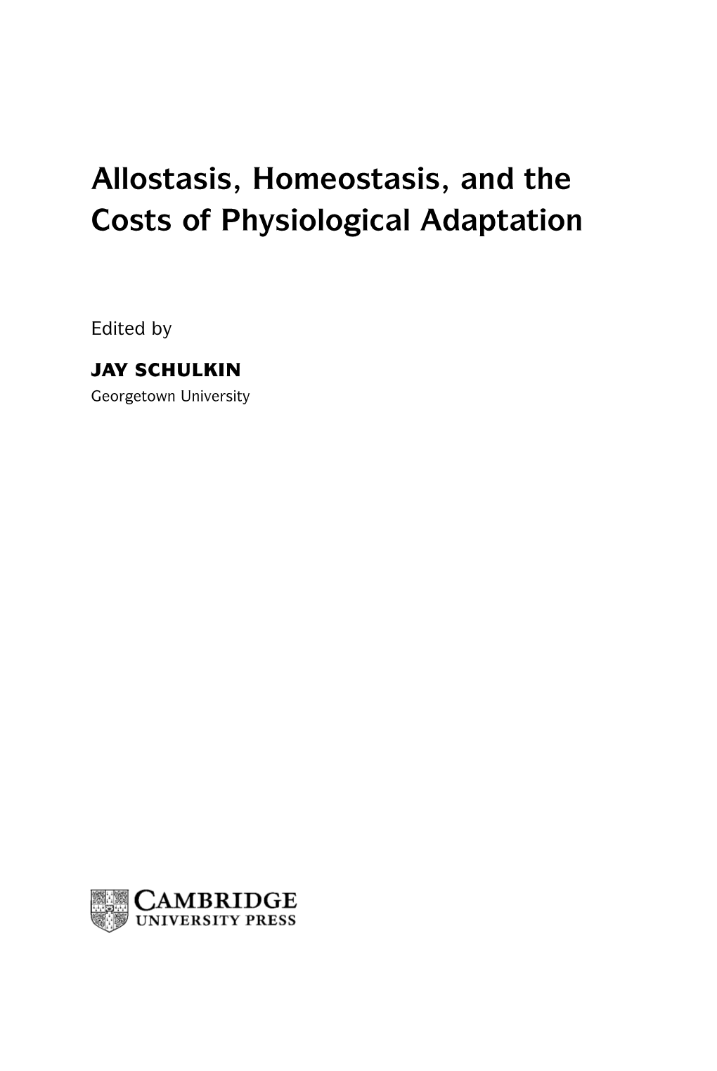 Jay Schulkin; Allostasis, Homeostasis, and the Costs Of