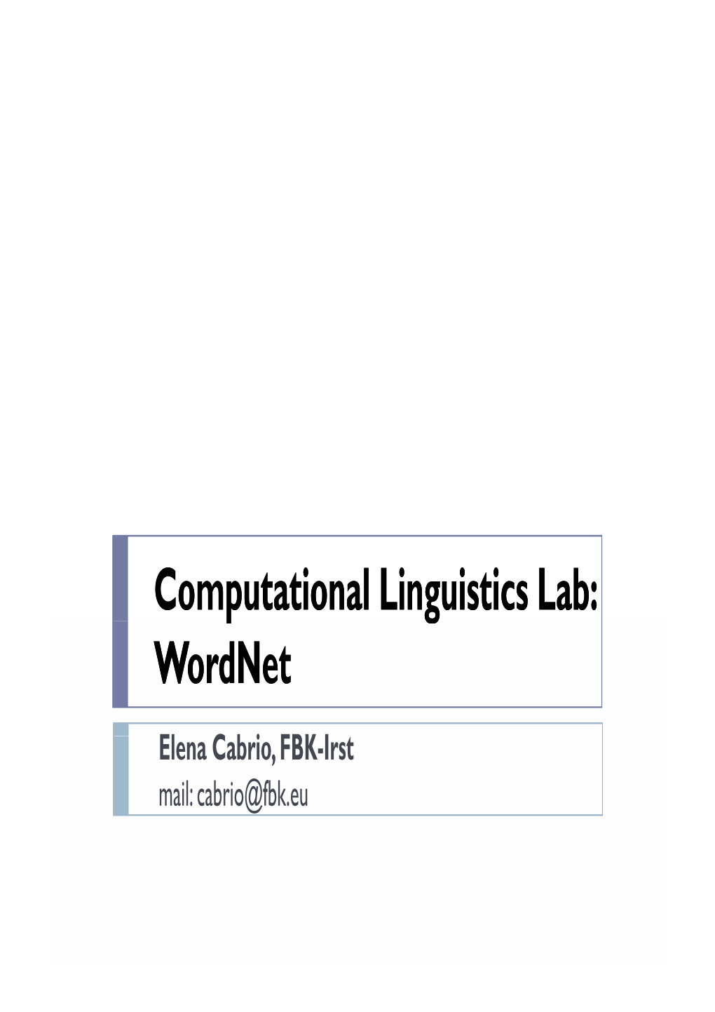 Lab: Wordnet (2) Word Sense Identification Using Wordnet ` Let’S Try to Annotate a Sample of Text Using Wordnet Synsets!