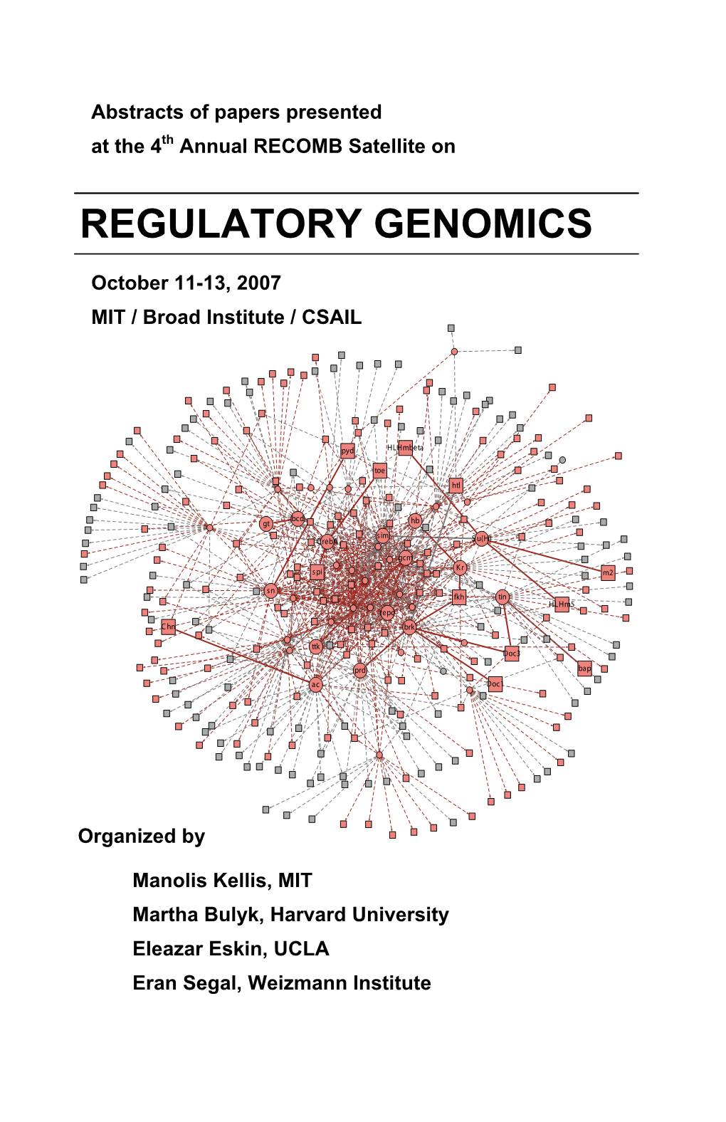 REGULATORY GENOMICS GENOMICS October 11-13, 2007 MIT / Broad Institute / CSAIL