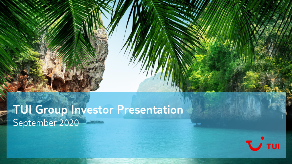 TUI Group Investor Presentation September 2020 FORWARD-LOOKING STATEMENTS This Presentation Contains a Number of Statements Related to the Future Development of TUI